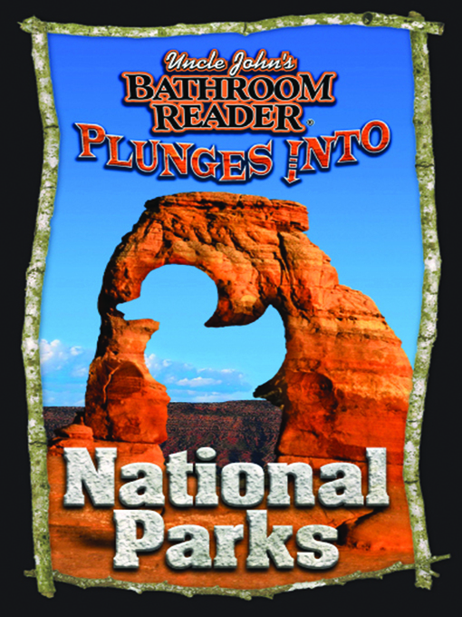 Title details for Uncle John's Bathroom Reader Plunges into National Parks by Bathroom Readers' Hysterical Society - Available
